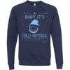 Baby it's cold outside Baby it's cold outside